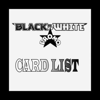 Black and White Promos Card List