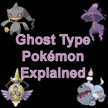 Ghost Type Pokémon Explained
