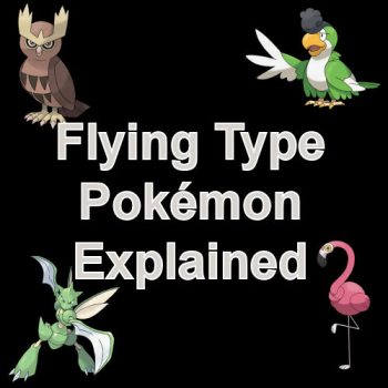 Flying Type Pokémon Explained