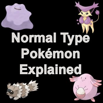 Normal Type Pokémon Exolained
